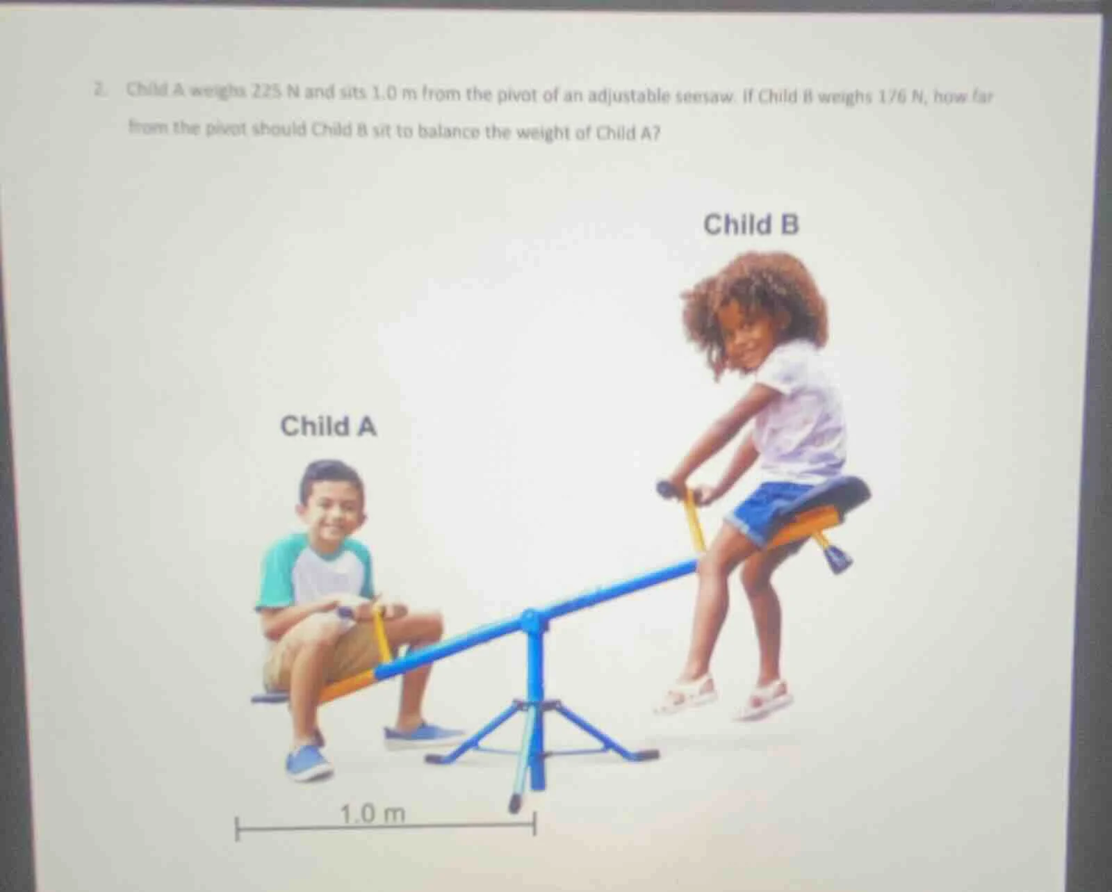 2. child a weighs 225 n and sits 1.0 m from the pivot of an adjustable …