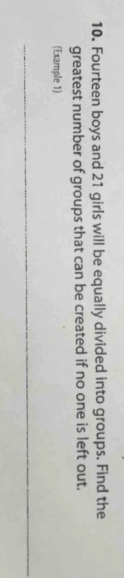 10. fourteen boys and 21 girls will be equally divided into groups. fin…