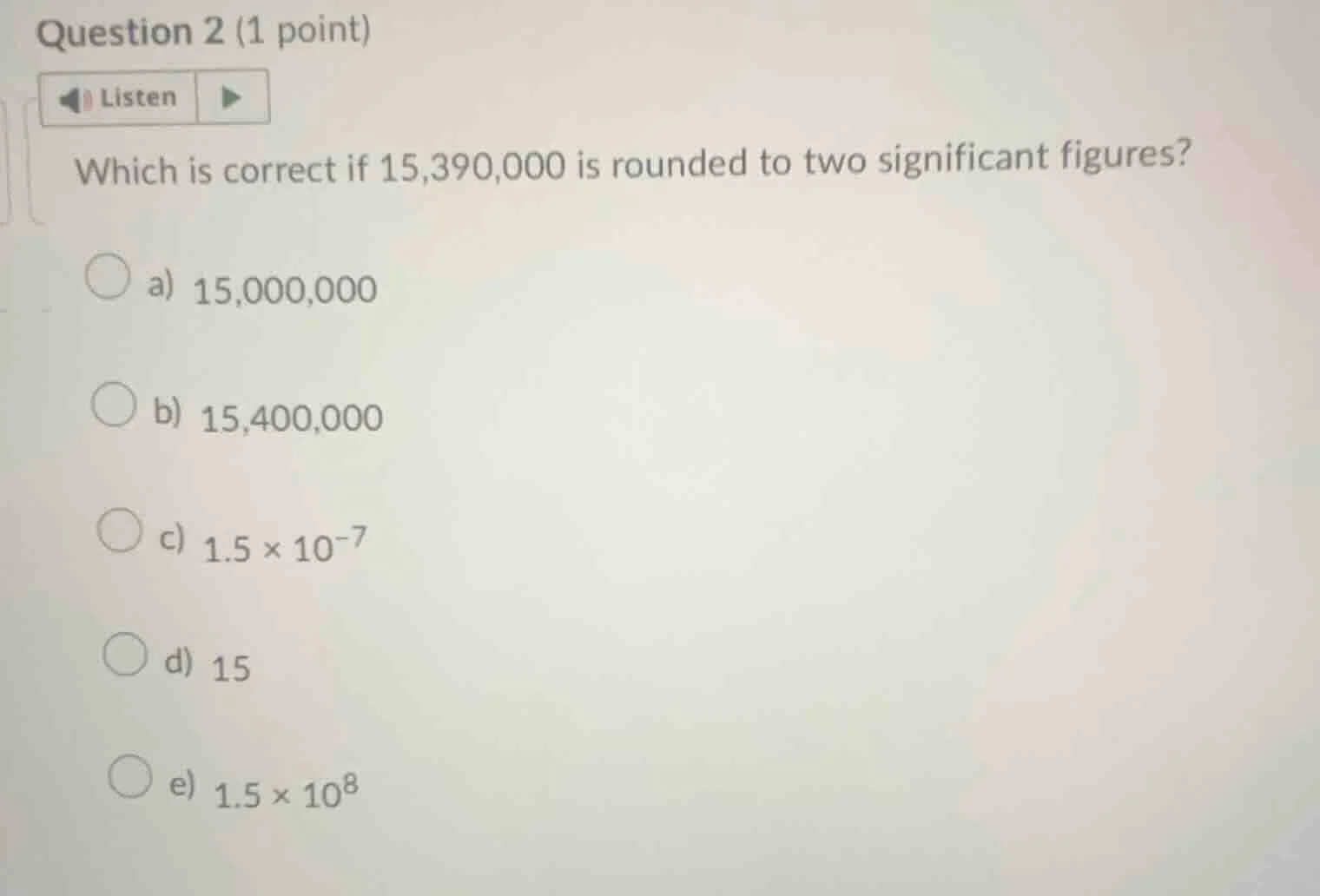 question 2 (1 point) listen which is correct if 15,390,000 is rounded t…