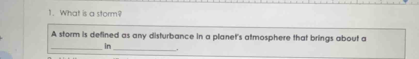 1. what is a storm? a storm is defined as any disturbance in a planet’s…