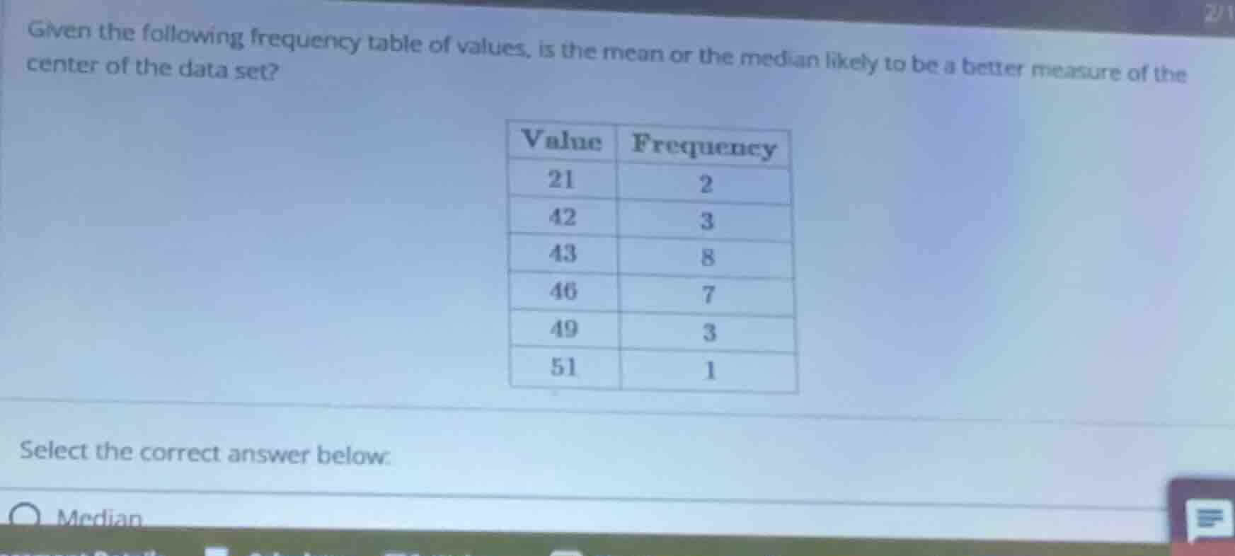 given the following frequency table of values, is the mean or the media…