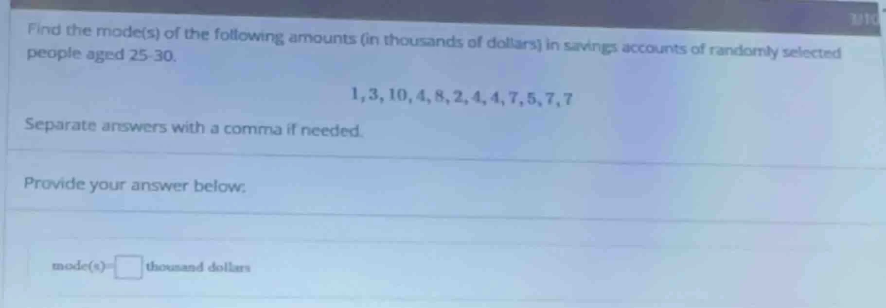 find the mode(s) of the following amounts (in thousands of dollars) in …
