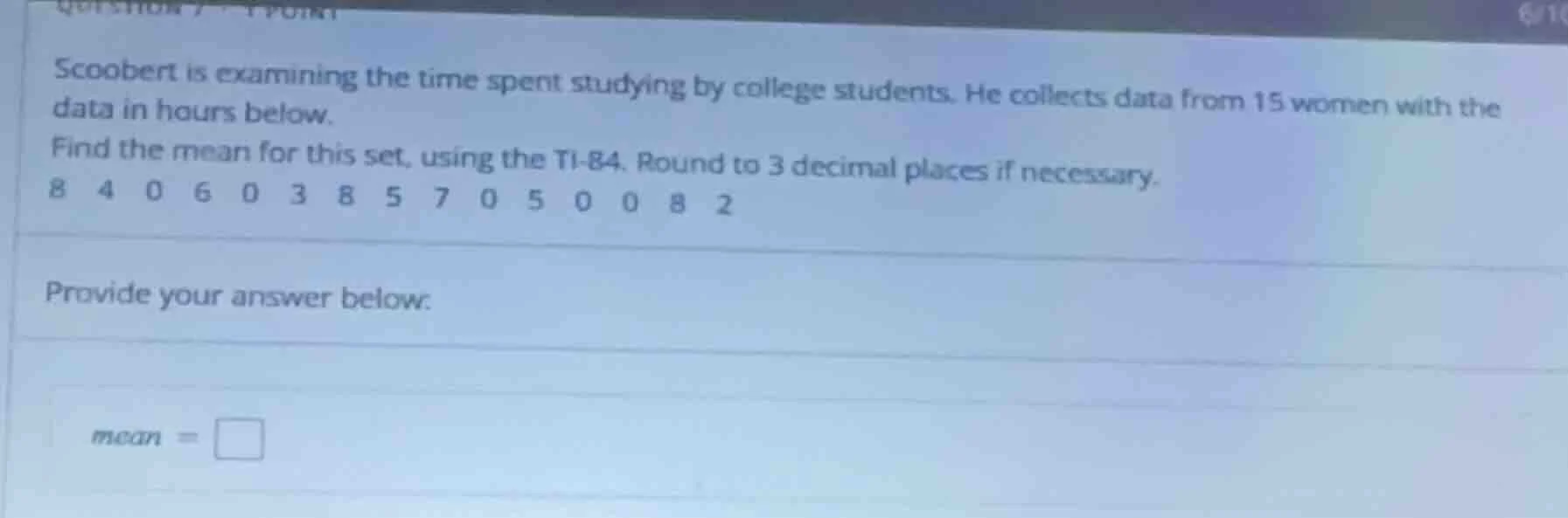 scoobert is examining the time spent studying by college students. he c…