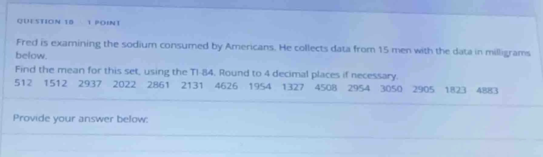 question 18 1 point fred is examining the sodium consumed by americans.…
