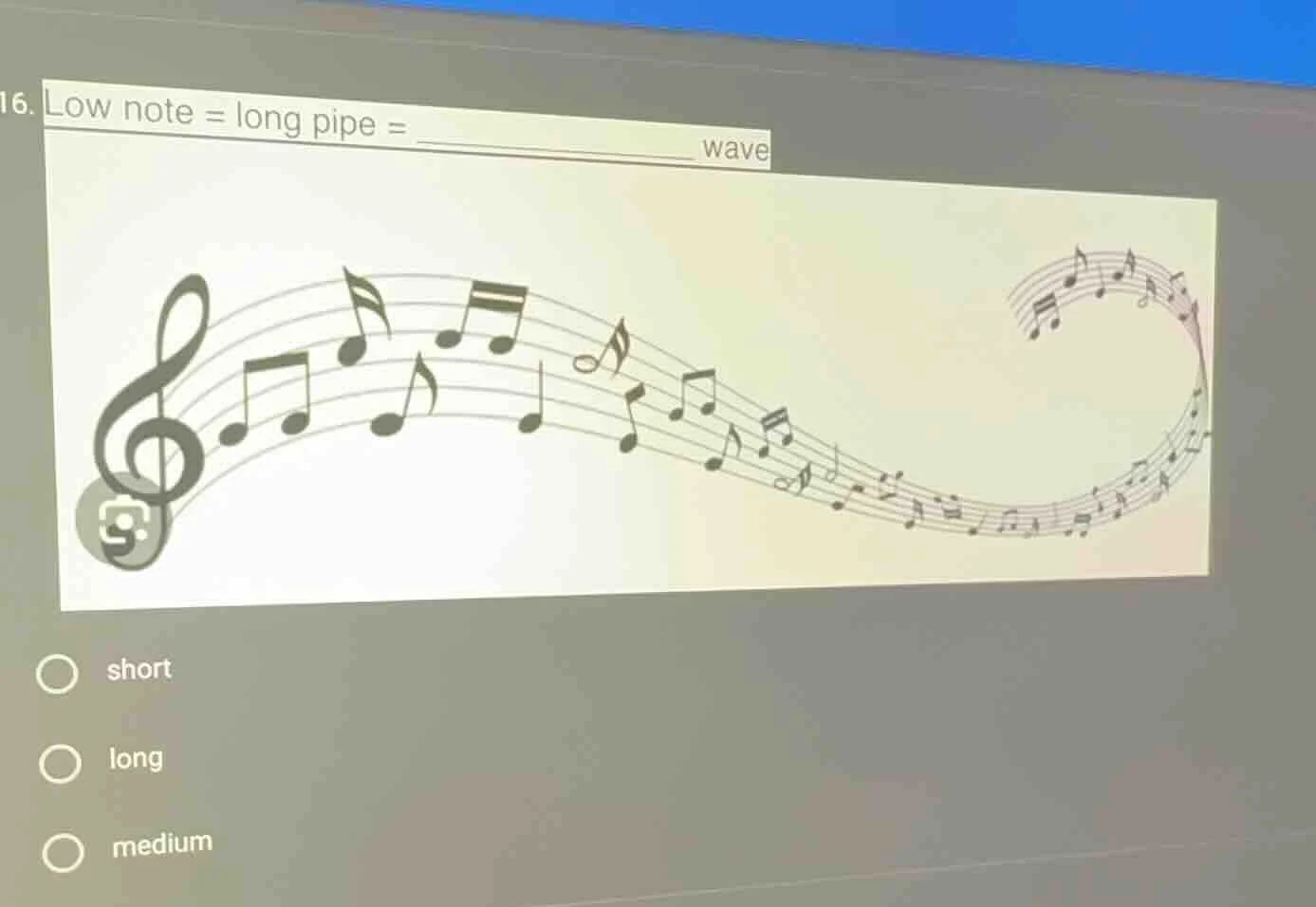 16. low note = long pipe = _____________ wave options: short, long, med…