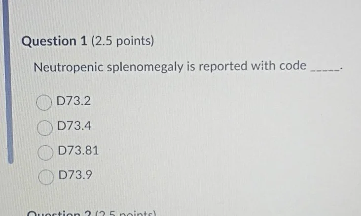 question 1 (2.5 points) neutropenic splenomegaly is reported with code …