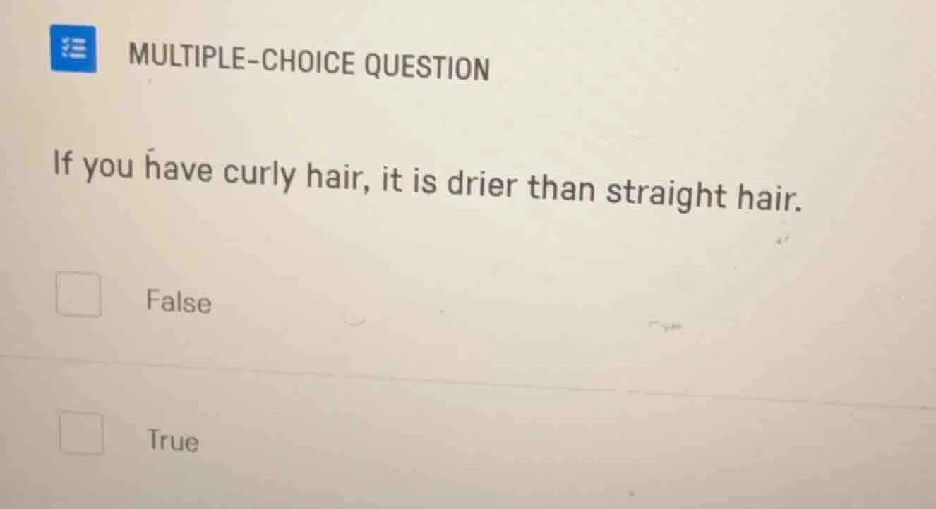 multiple-choice question if you have curly hair, it is drier than strai…
