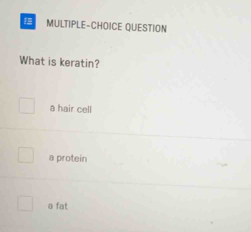 multiple-choice question what is keratin? a hair cell a protein a fat