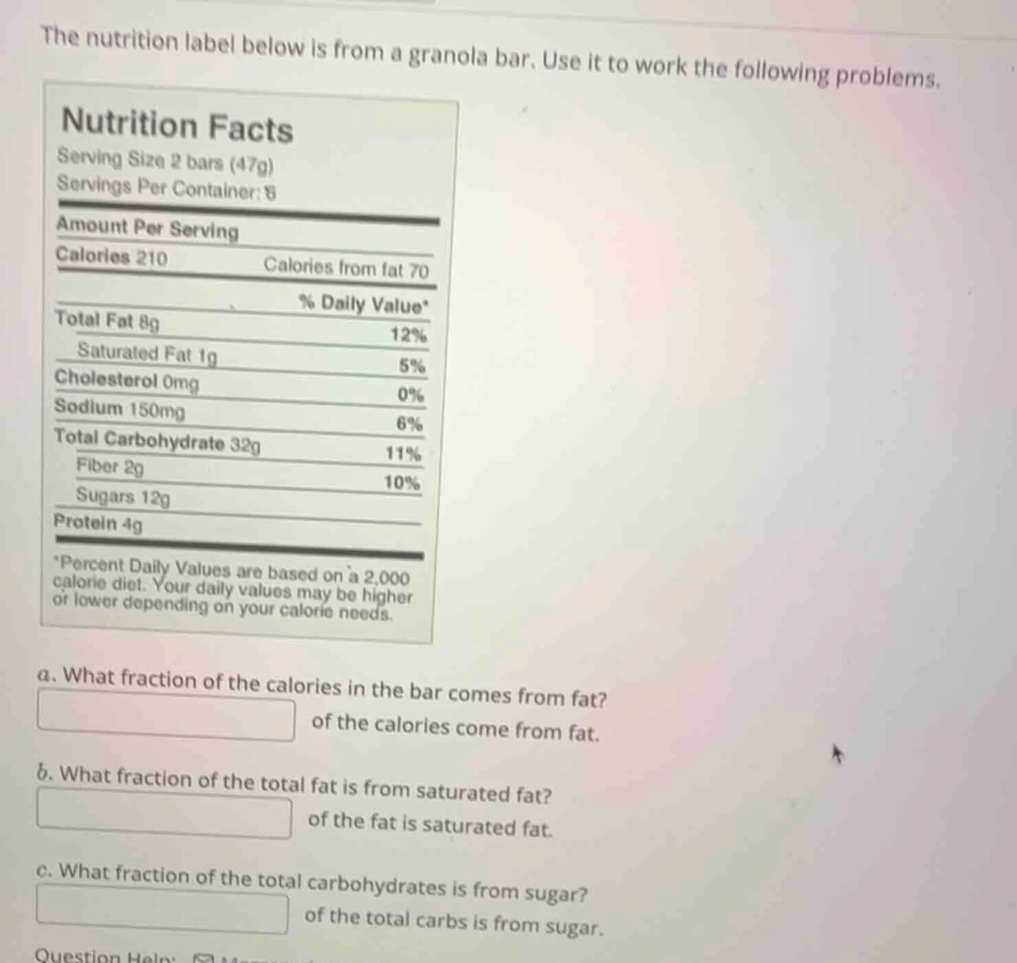 the nutrition label below is from a granola bar. use it to work the fol…