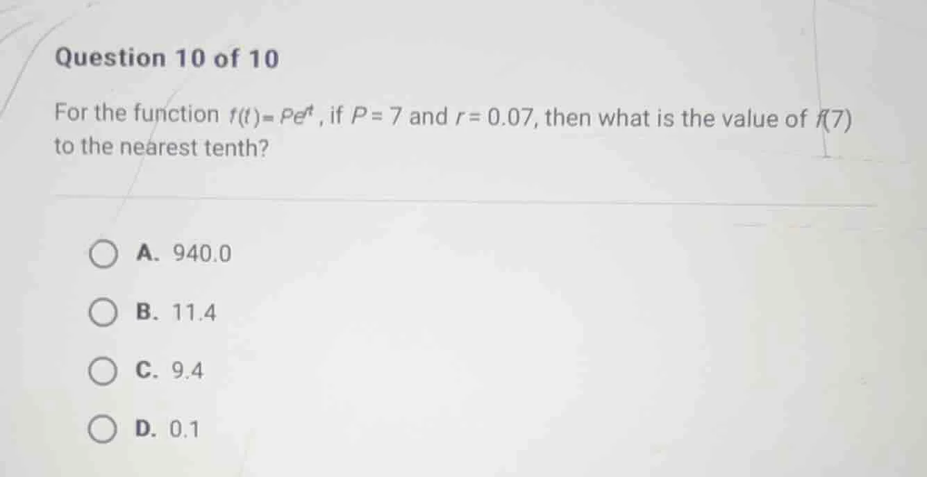 question 10 of 10 for the function $f(t)=pe^{rt}$, if $p = 7$ and $r = …