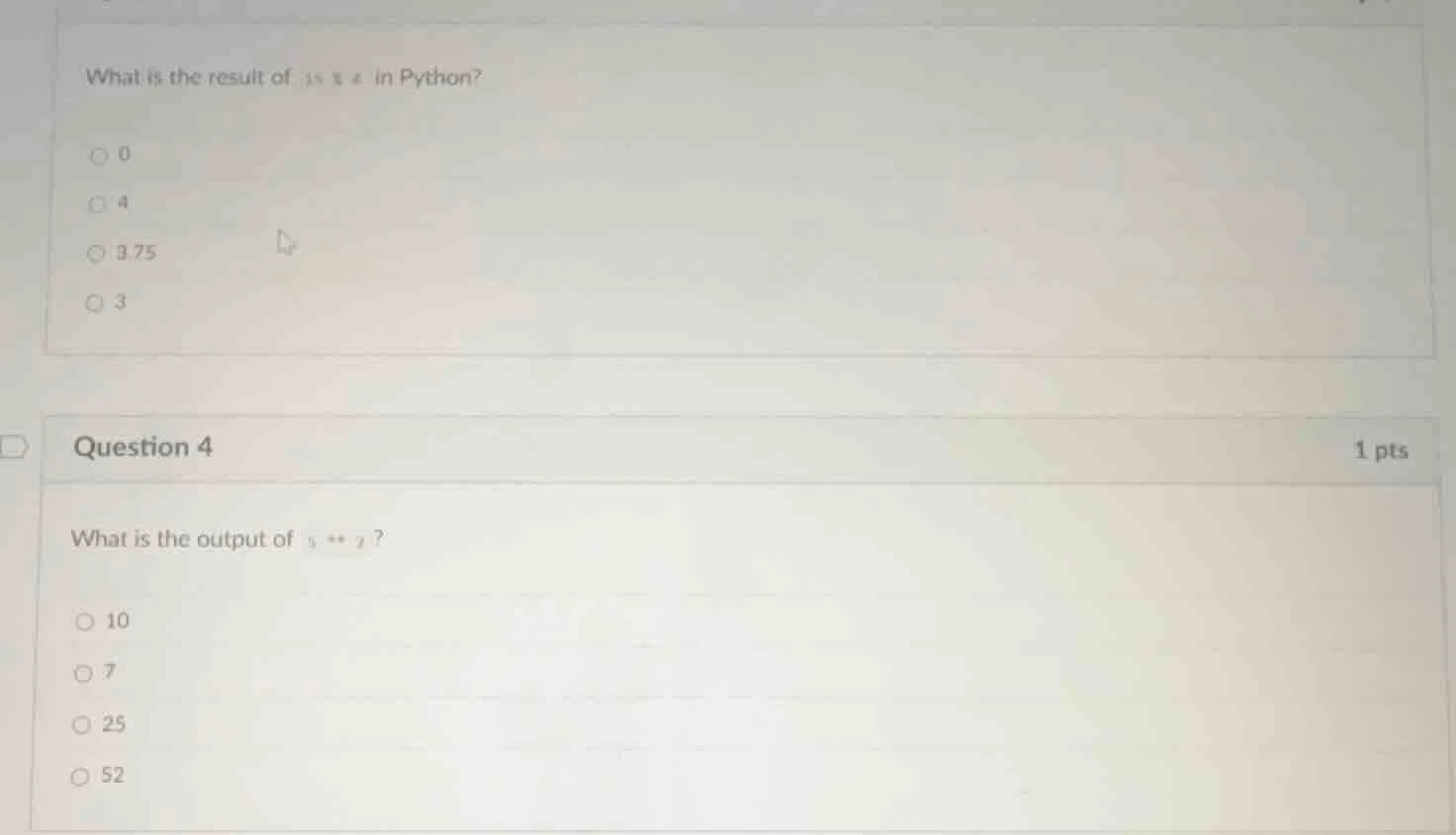 what is the result of 15 % 4 in python? 0 4 3.75 3 question 4 1 pts wha…