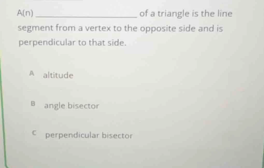 a(n) _______________ of a triangle is the line segment from a vertex to…