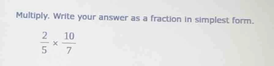 multiply. write your answer as a fraction in simplest form.\\(\frac{2}{…