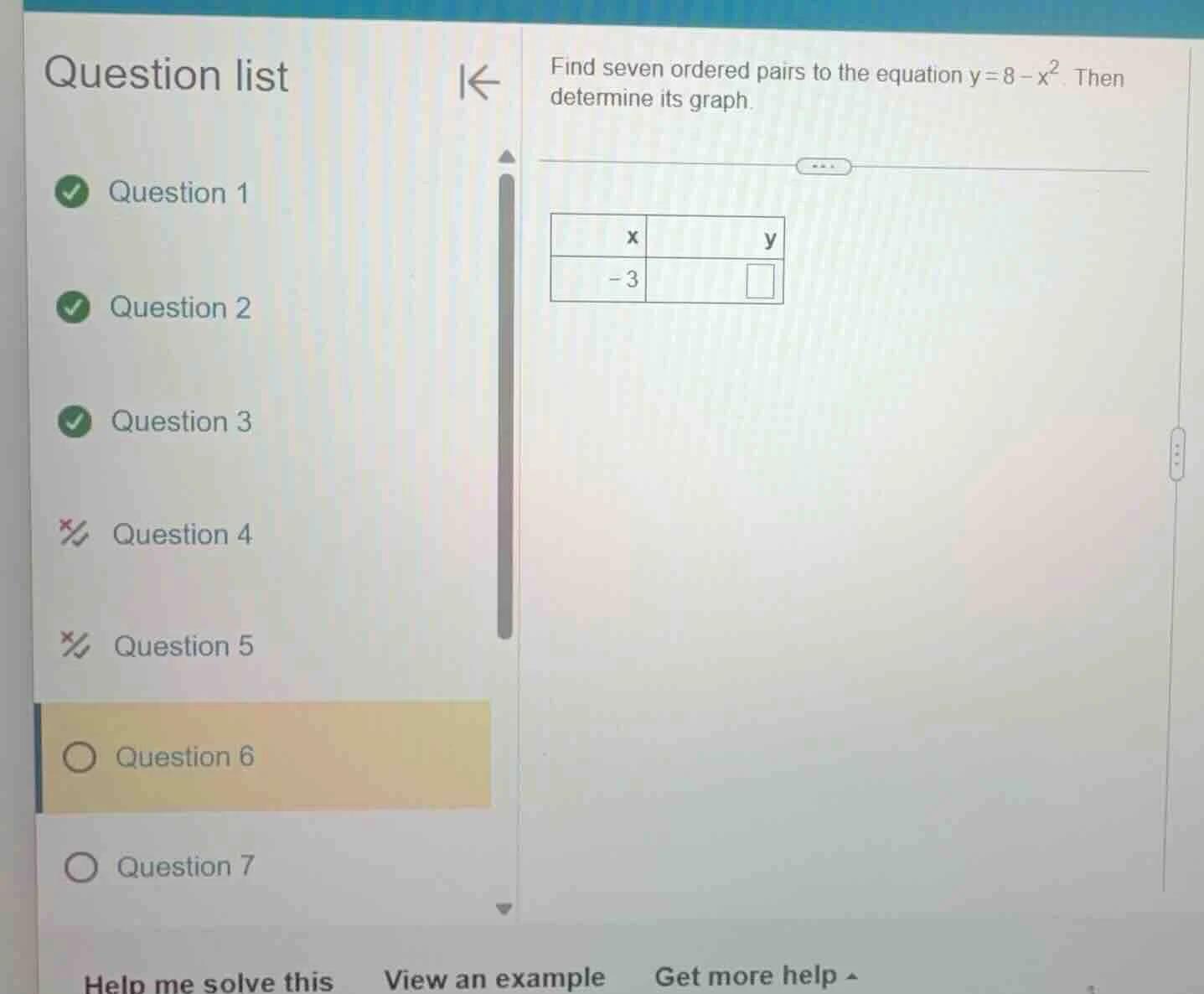 find seven ordered pairs to the equation $y = 8 - x^2$. then determine …