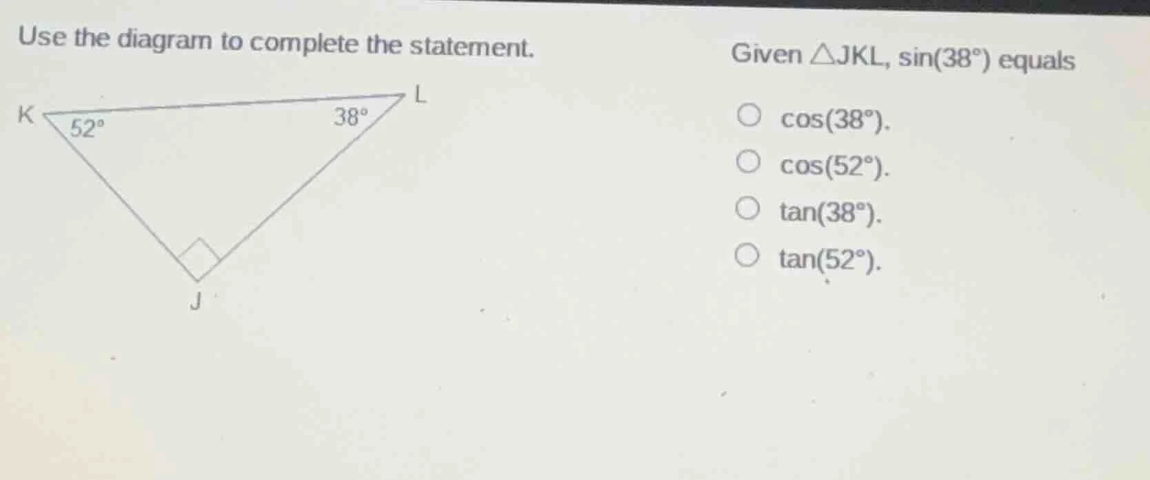 use the diagram to complete the statement. given △jkl, sin(38°) equals …