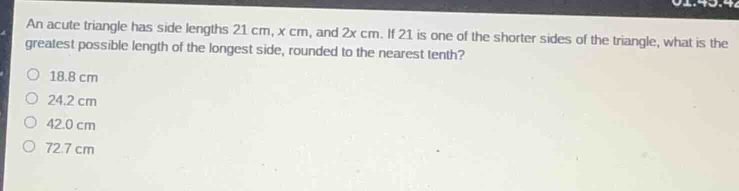 an acute triangle has side lengths 21 cm, x cm, and 2x cm. if 21 is one…