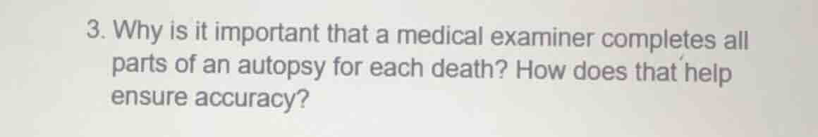 3. why is it important that a medical examiner completes all parts of a…