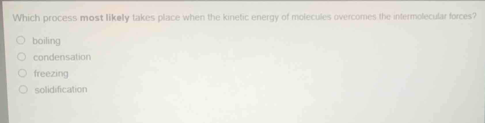 which process most likely takes place when the kinetic energy of molecu…