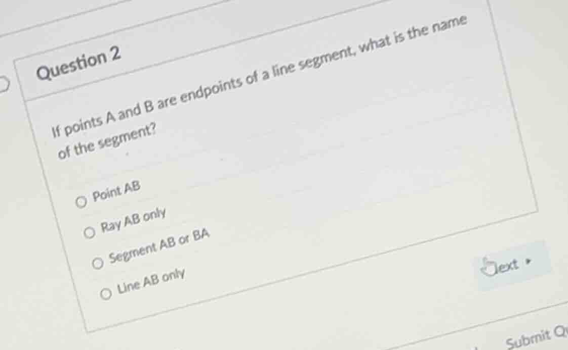 question 2 if points a and b are endpoints of a line segment, what is t…