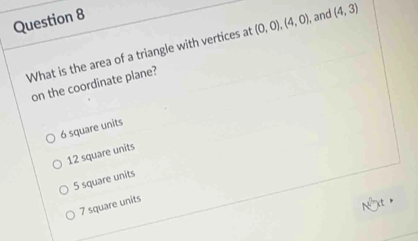 question 8 what is the area of a triangle with vertices at (0, 0), (4, …