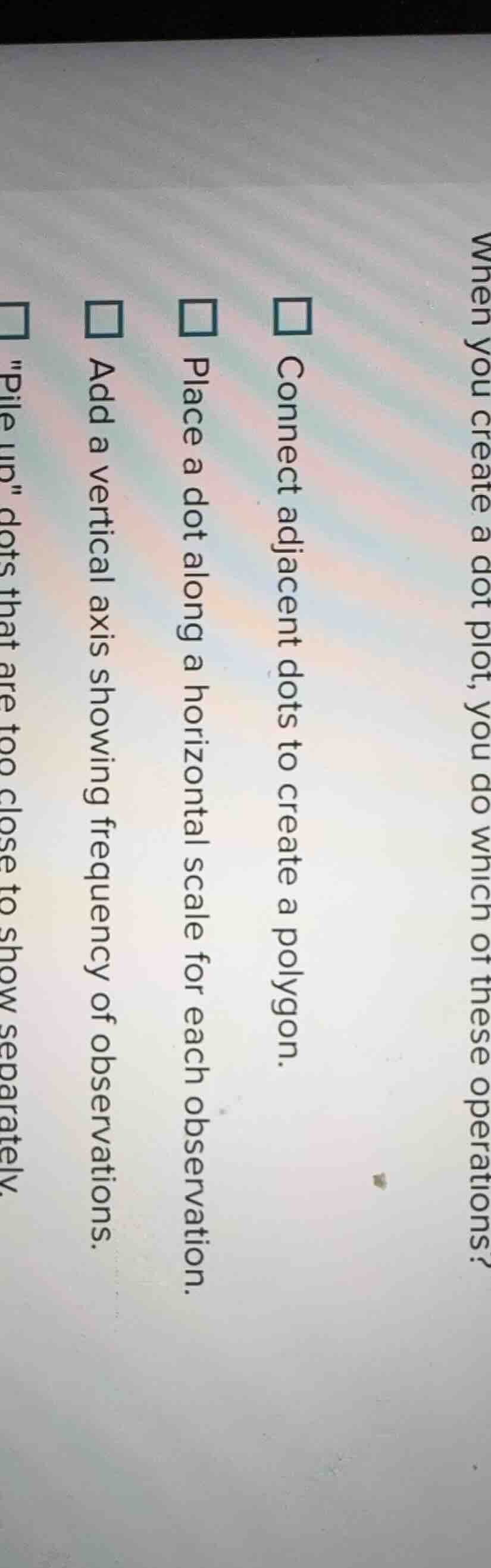when you create a dot plot, you do which of these operations? connect a…