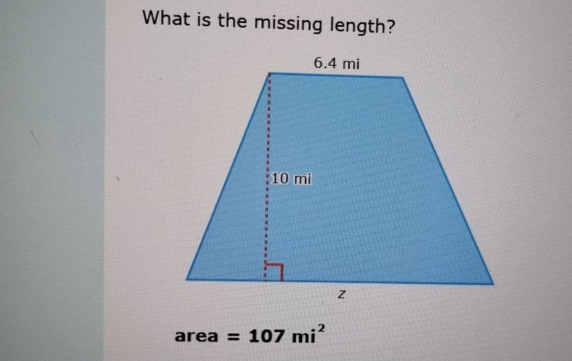 what is the missing length? 6.4 mi 10 mi z area = 107 mi²