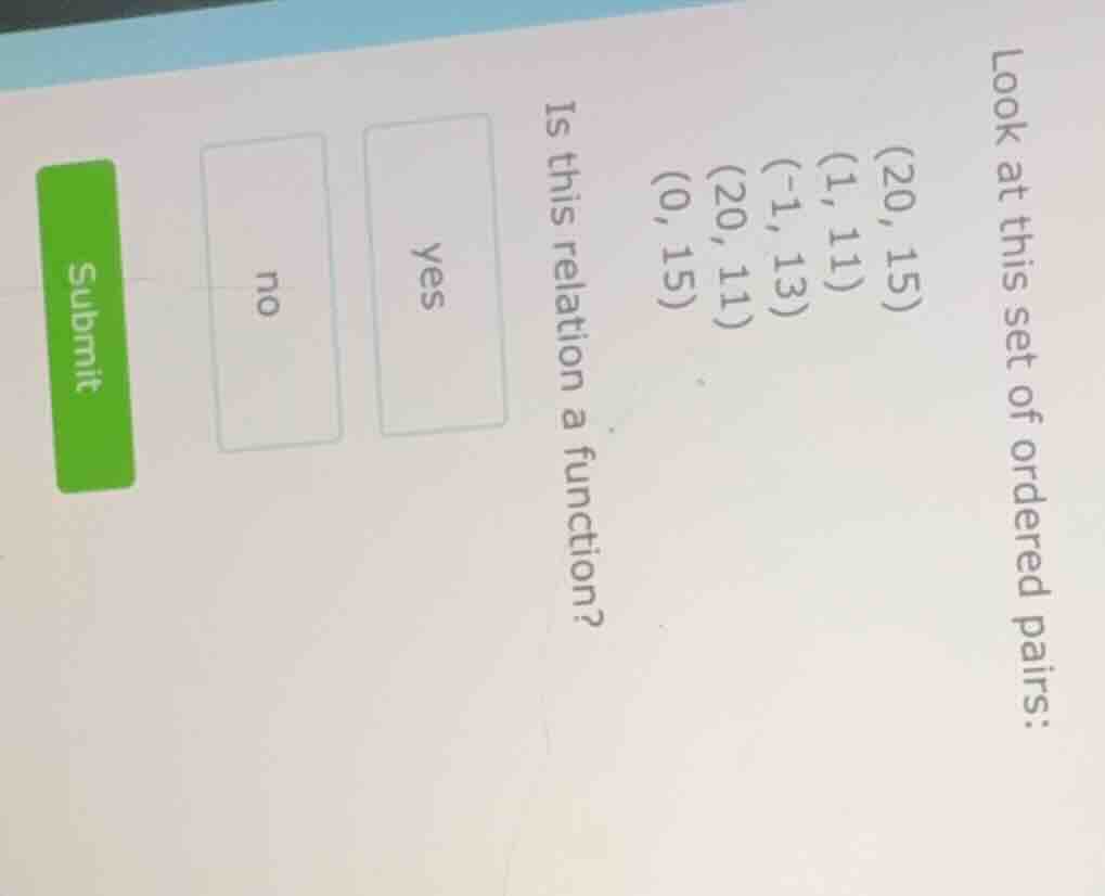 look at this set of ordered pairs: (20, 15) (1,11) (-1, 13) (20, 11) (0…