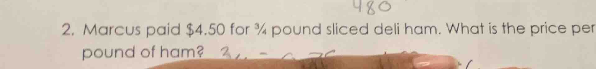 2. marcus paid $4.50 for ¾ pound sliced deli ham. what is the price per…