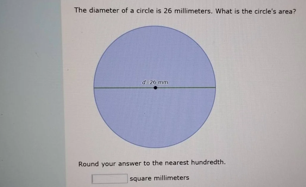 the diameter of a circle is 26 millimeters. what is the circles area? r…