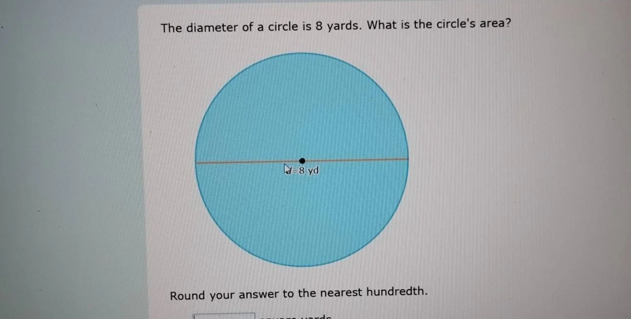 the diameter of a circle is 8 yards. what is the circles area? round yo…