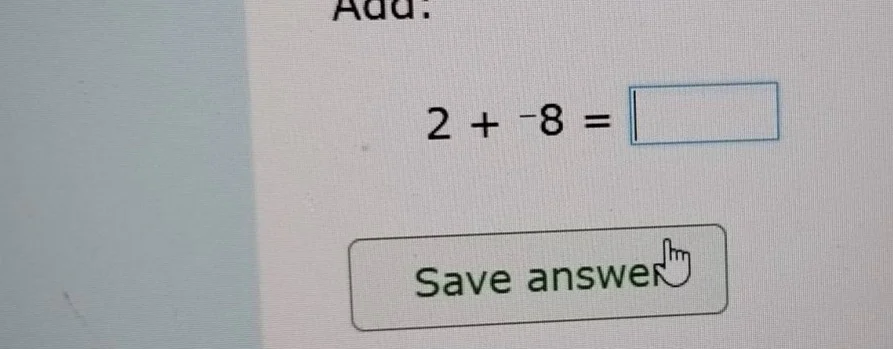 add: 2 + -8 = save answe