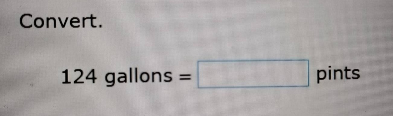 convert. 124 gallons = \\boxed{} pints