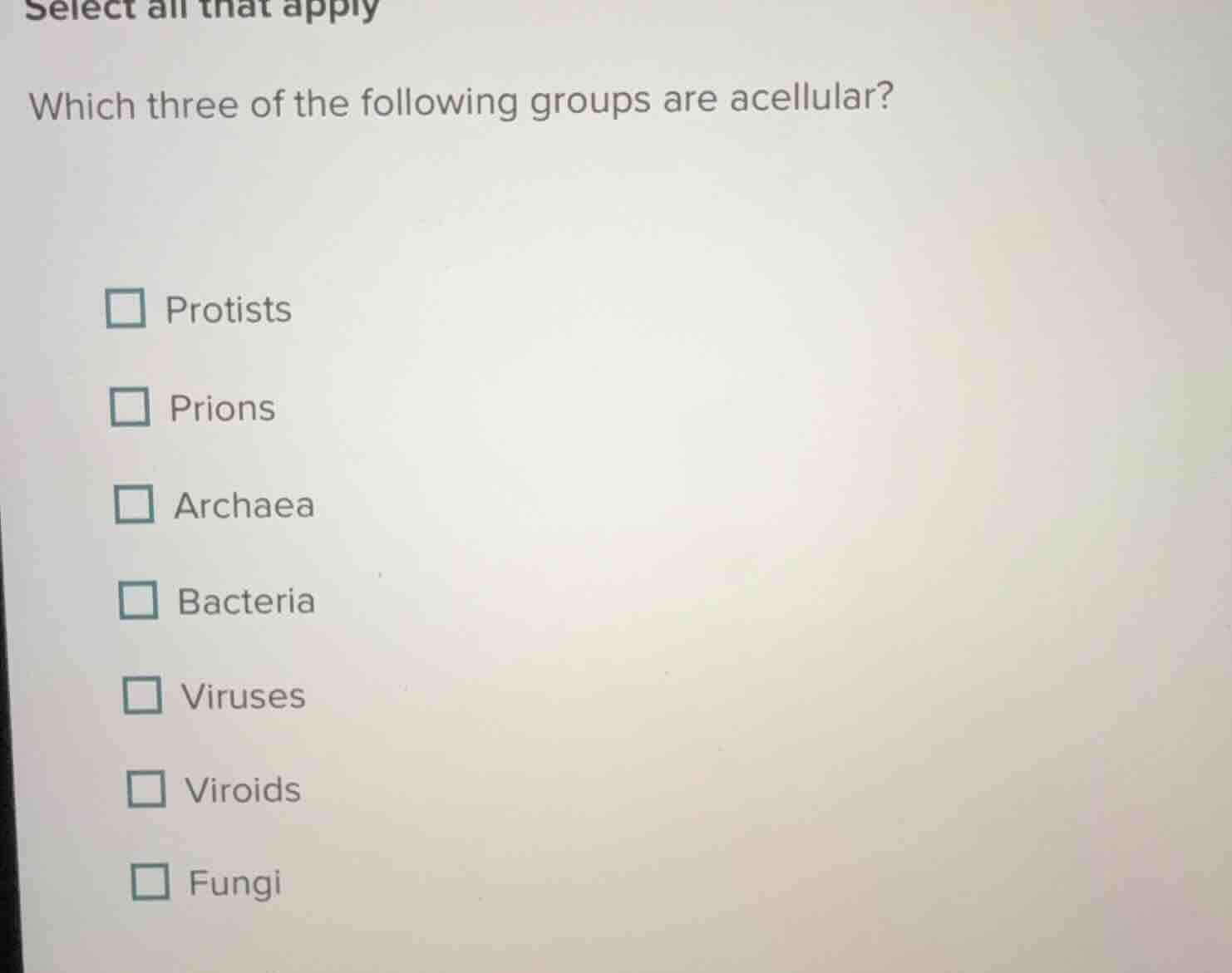 select all that apply which three of the following groups are acellular…