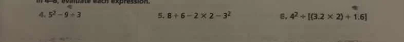 in 4 - 6, evaluate each expression. 4. $5^2 - 9 \\div 3$ 5. $8 + 6 - 2 …
