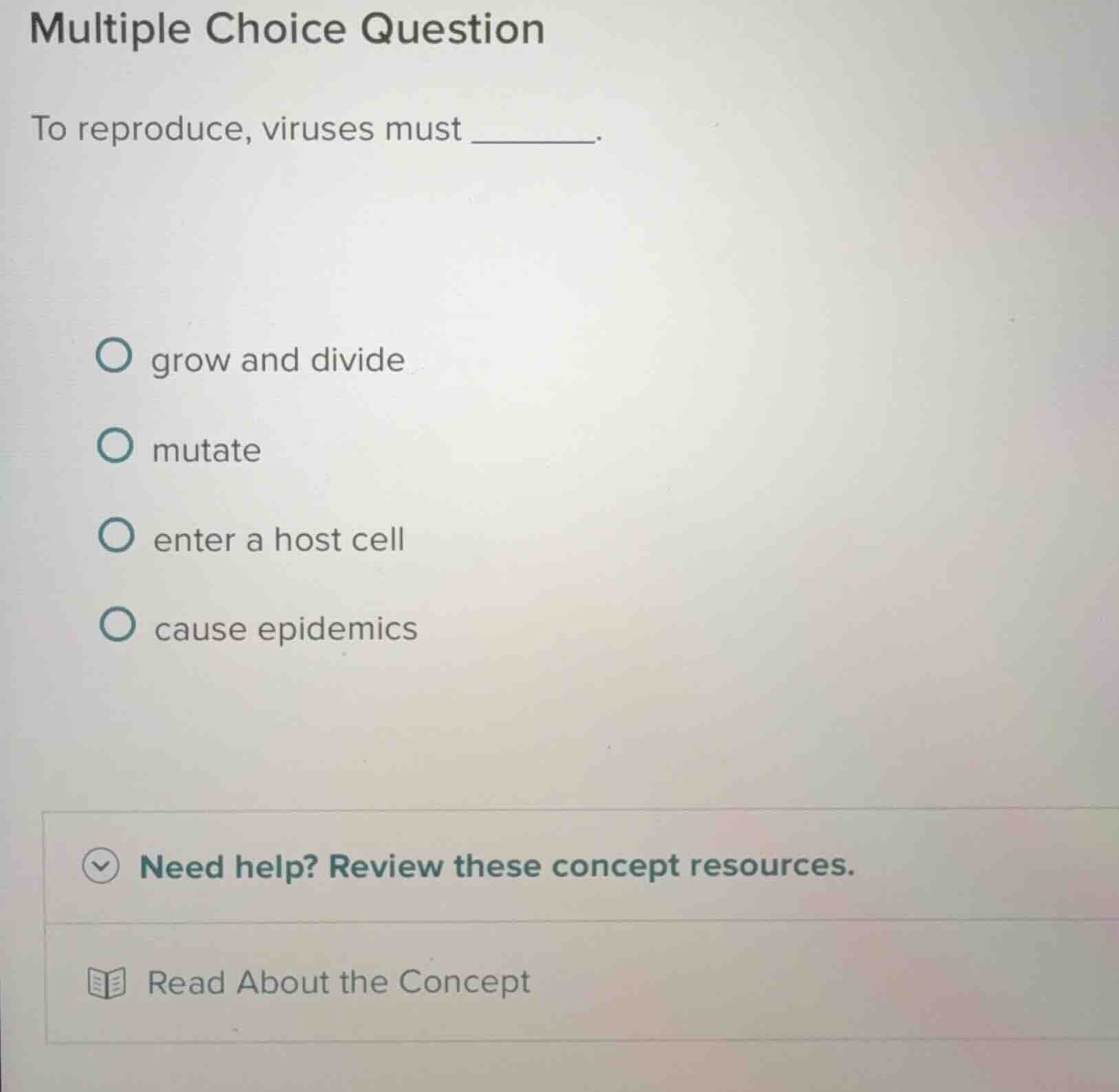 multiple choice question to reproduce, viruses must ______. - grow and …