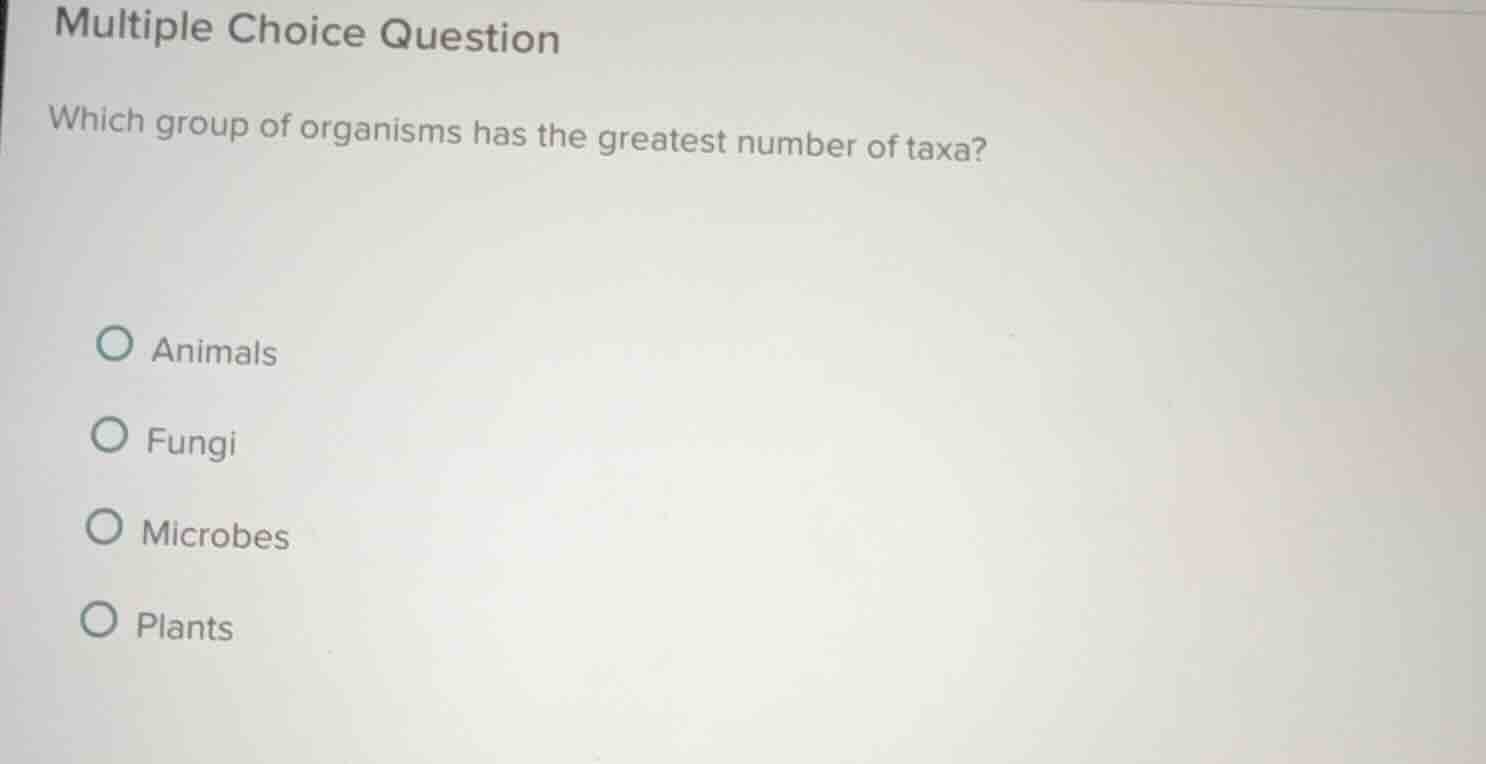 multiple choice question which group of organisms has the greatest numb…