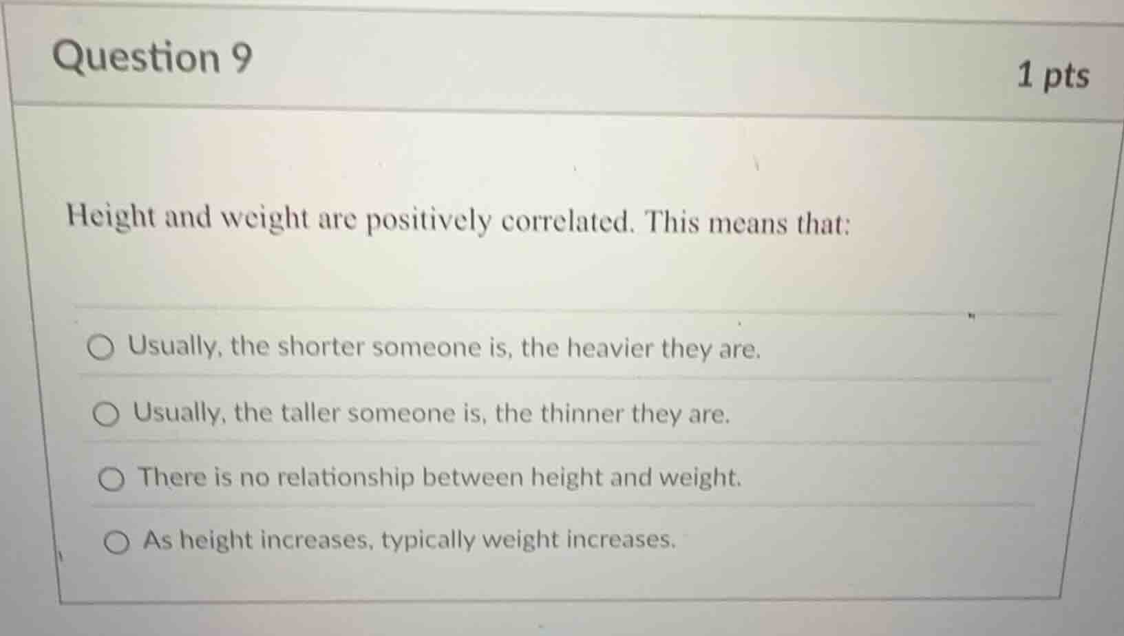 question 9 1 pts height and weight are positively correlated. this mean…