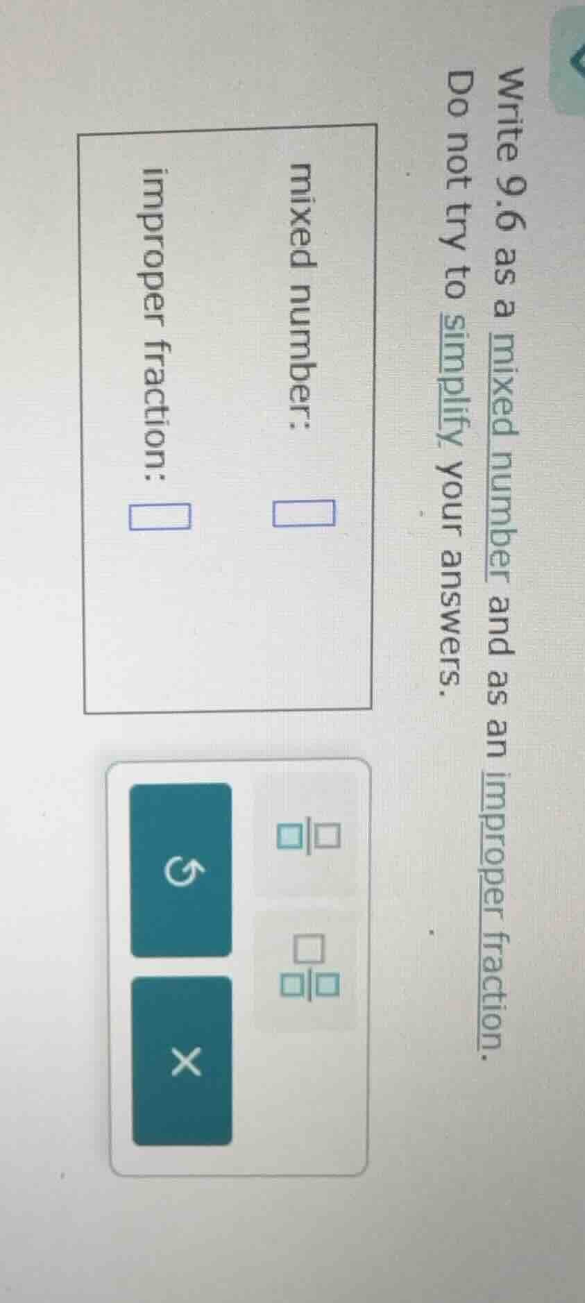 write 9.6 as a mixed number and as an improper fraction. do not try to …