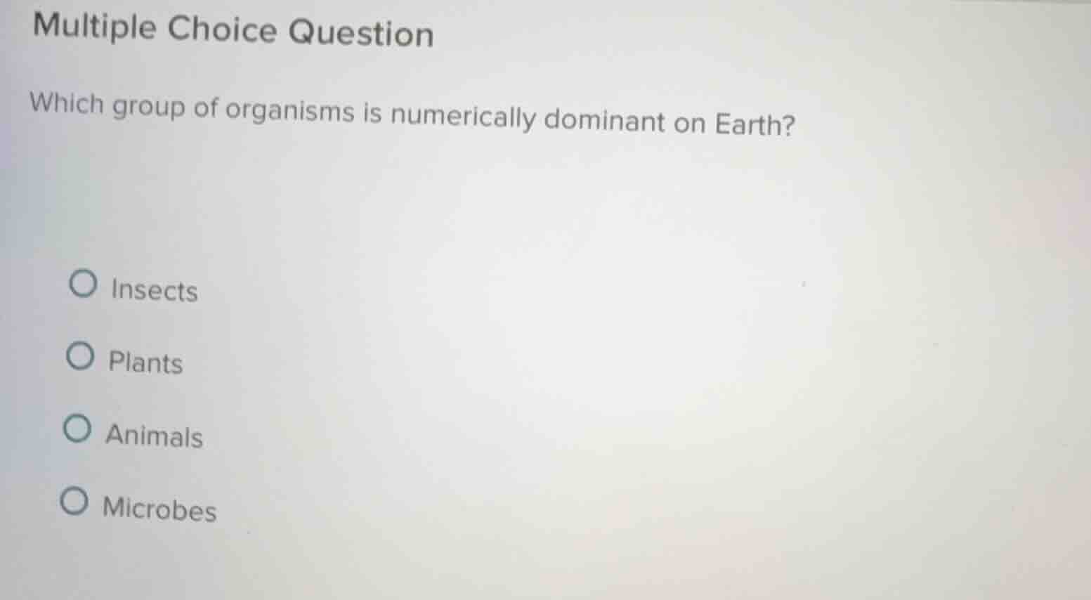 multiple choice question which group of organisms is numerically domina…