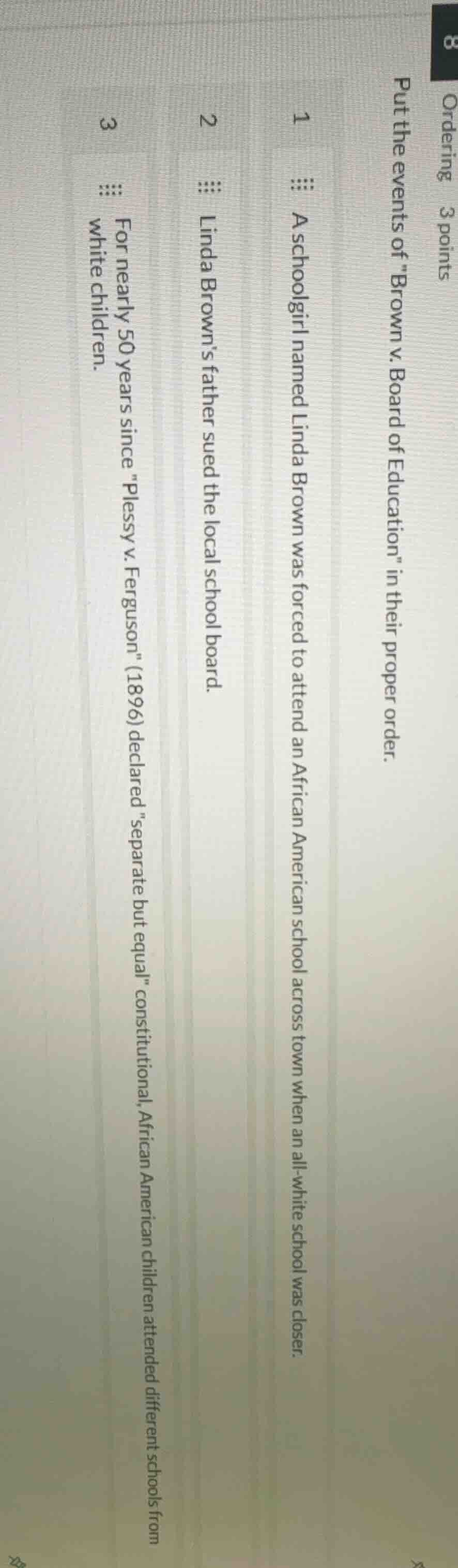 ordering 3 points put the events of \brown v. board of education\ in th…