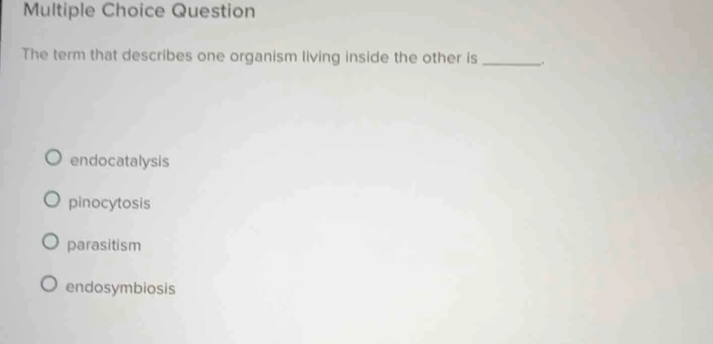 multiple choice question the term that describes one organism living in…