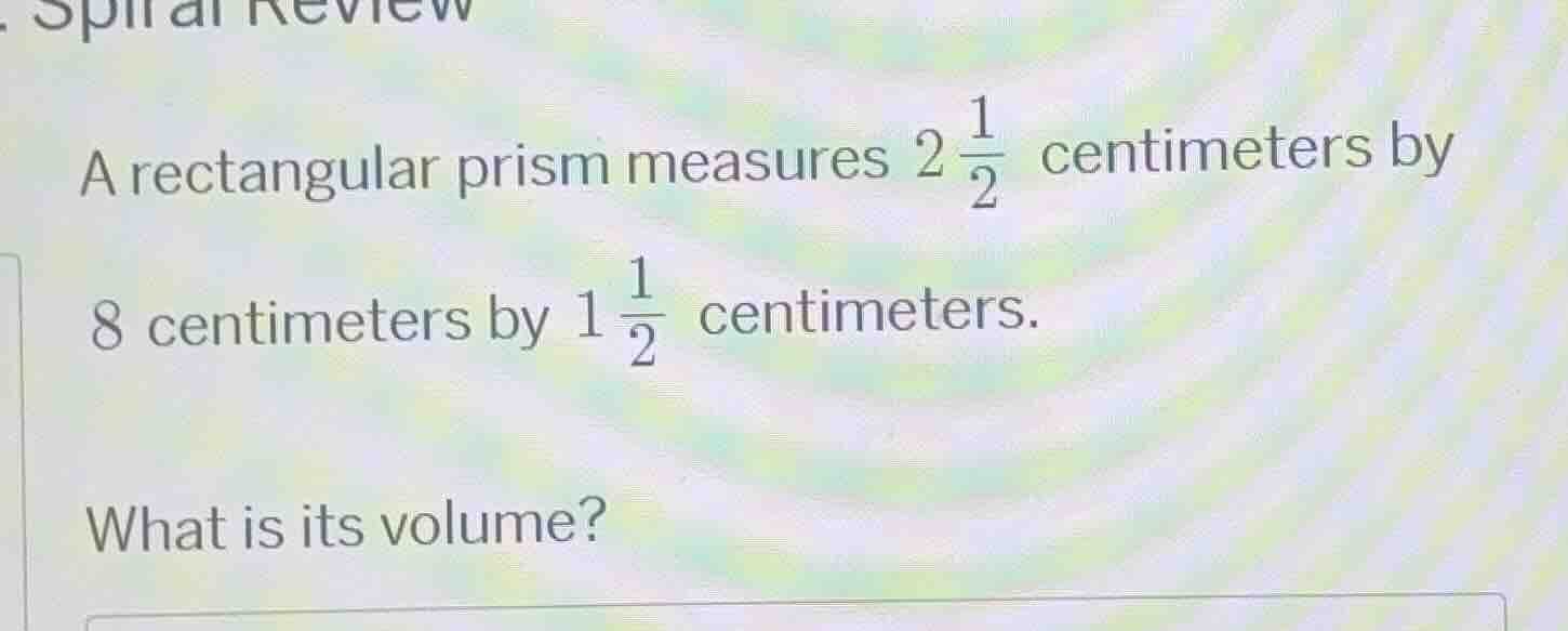 a rectangular prism measures $2\\frac{1}{2}$ centimeters by 8 centimete…