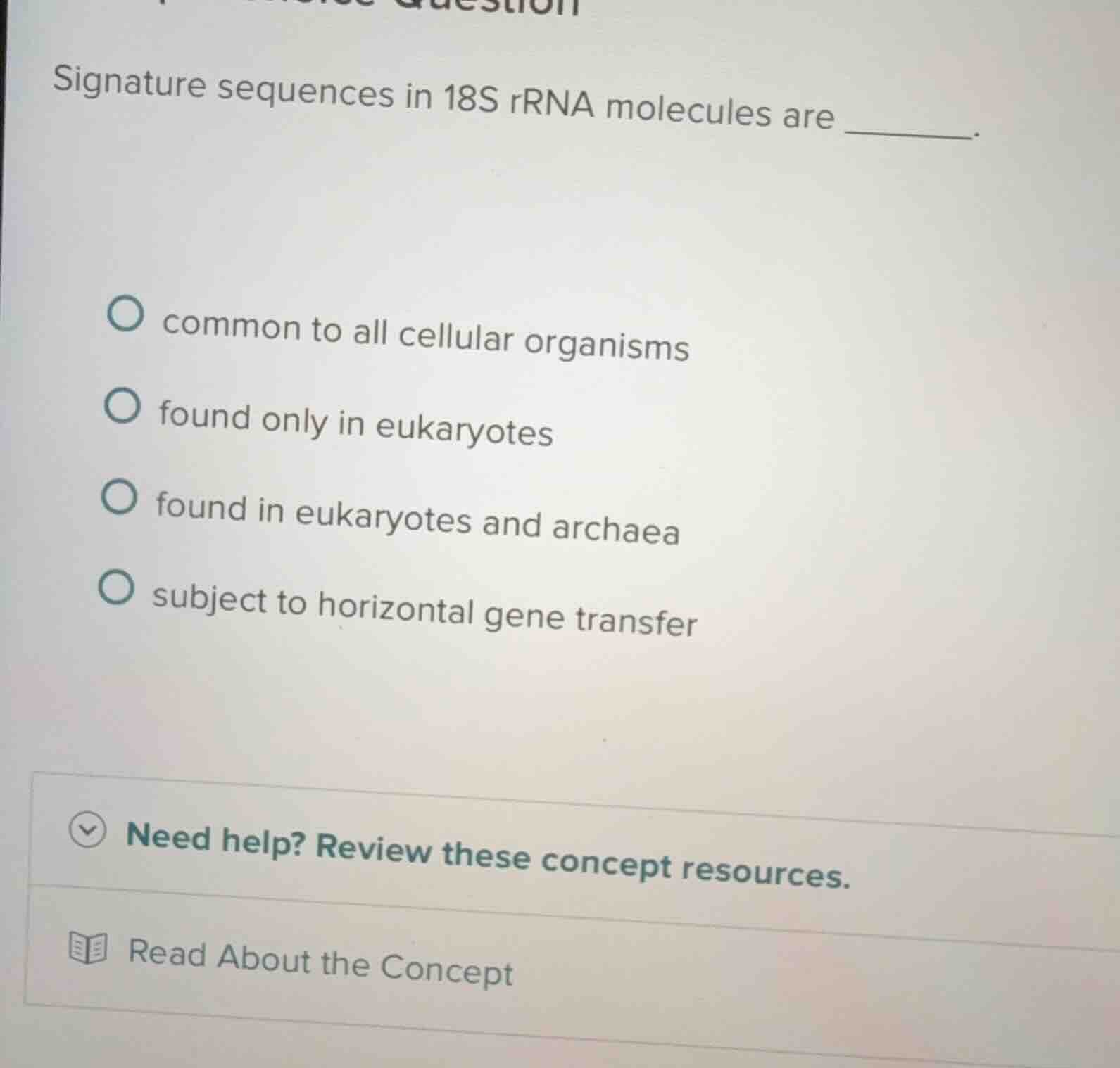 signature sequences in 18s rrna molecules are ______. common to all cel…