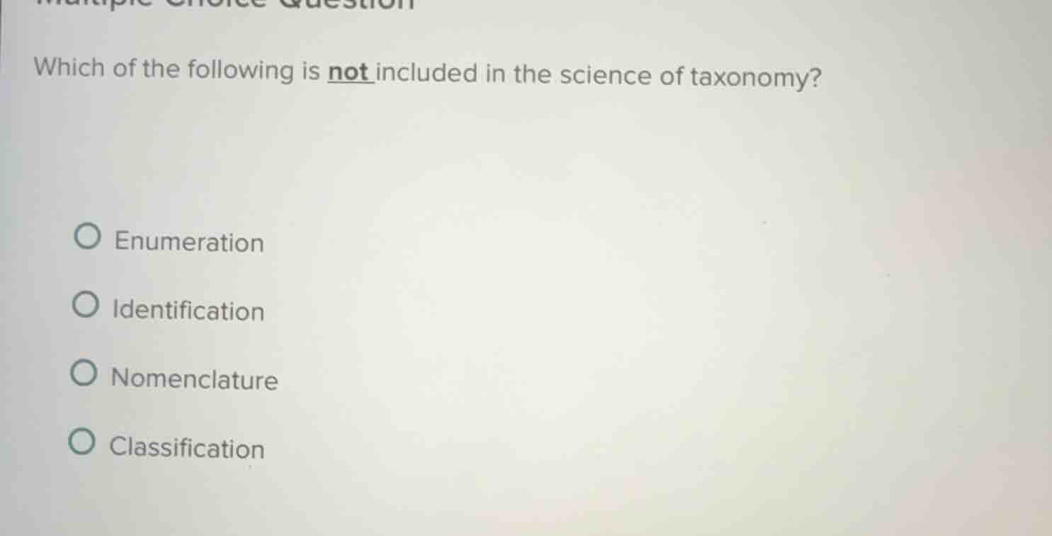 which of the following is not included in the science of taxonomy? enum…