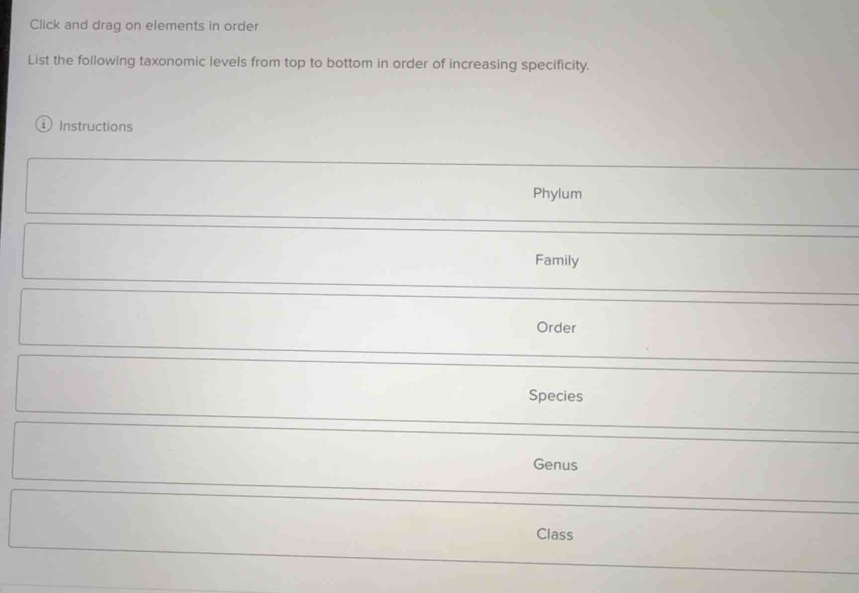 click and drag on elements in order list the following taxonomic levels…