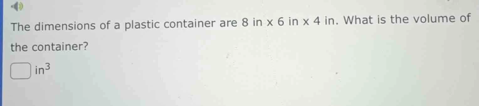 the dimensions of a plastic container are 8 in x 6 in x 4 in. what is t…