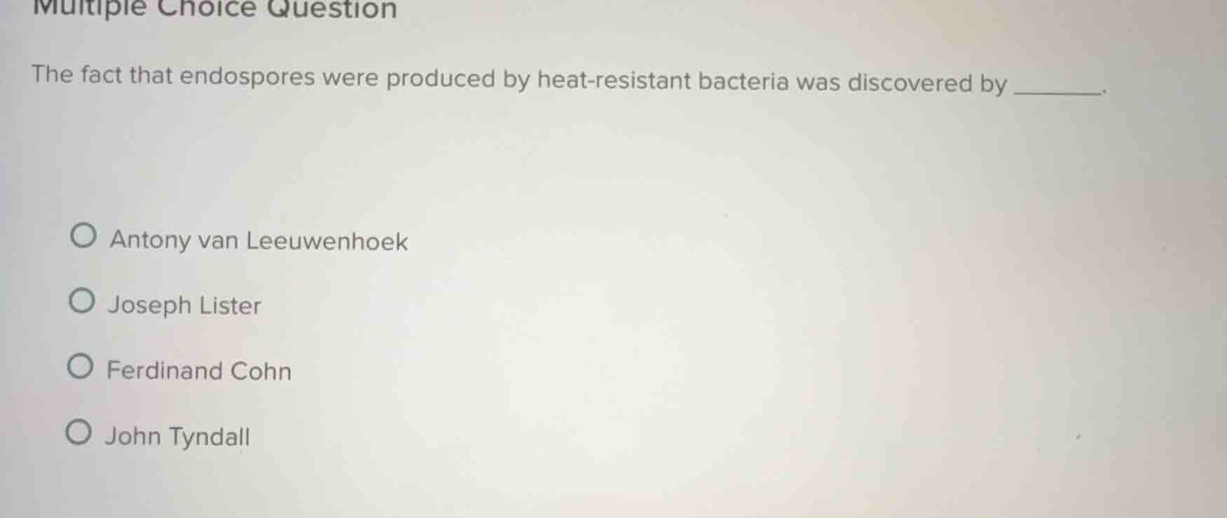 multiple choice question the fact that endospores were produced by heat…