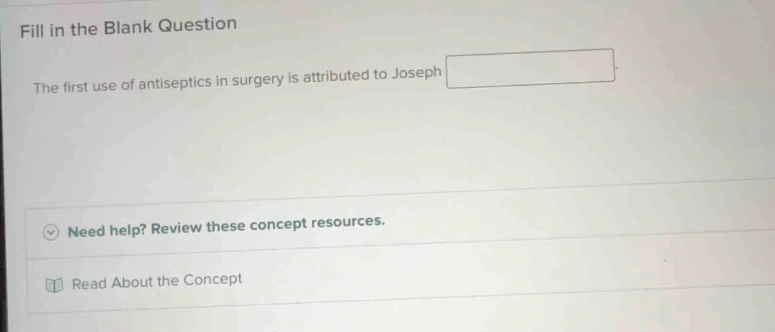 fill in the blank question the first use of antiseptics in surgery is a…