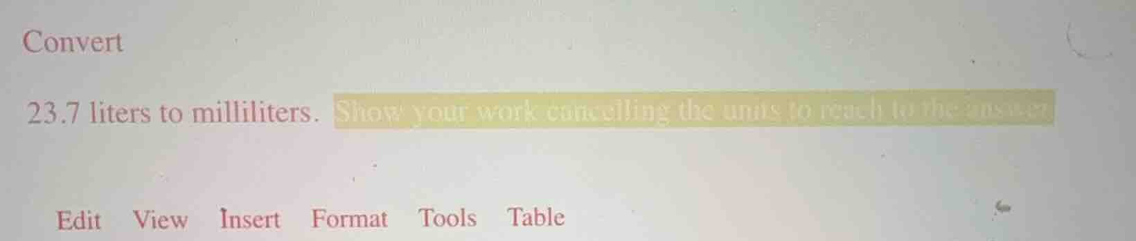 convert 23.7 liters to milliliters. show your work cancelling the units…