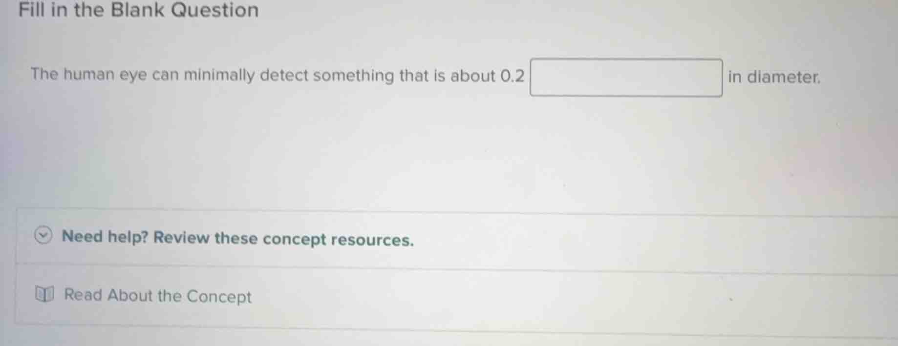 fill in the blank question the human eye can minimally detect something…